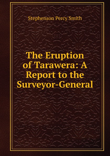 The Eruption of Tarawera: A Report to the Surveyor-General