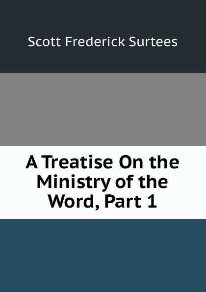 A Treatise On the Ministry of the Word, Part 1