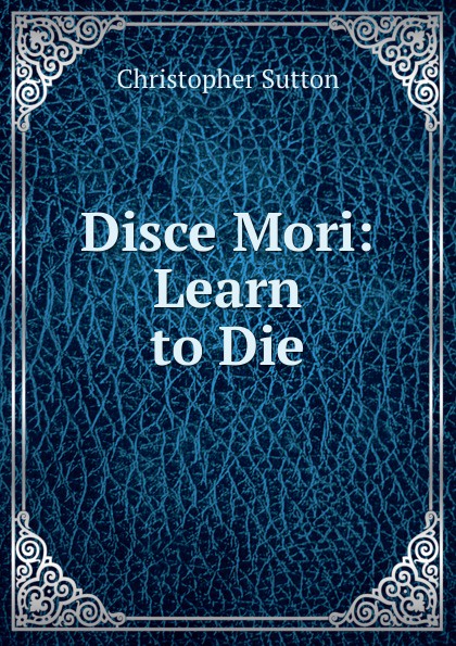 Disce Mori: Learn to Die