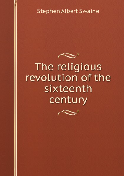 The religious revolution of the sixteenth century