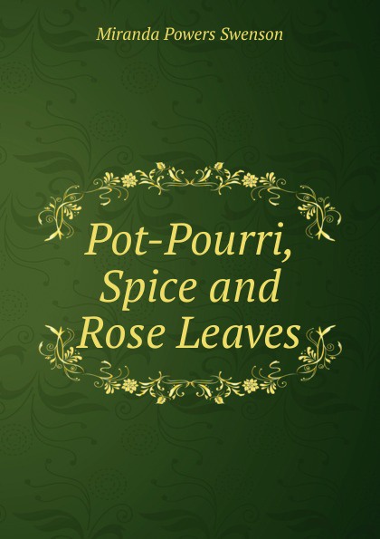 Pot-Pourri, Spice and Rose Leaves