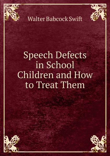 Speech Defects in School Children and How to Treat Them