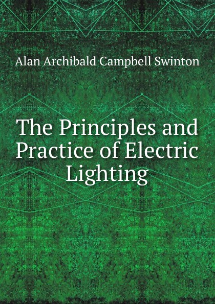 The Principles and Practice of Electric Lighting