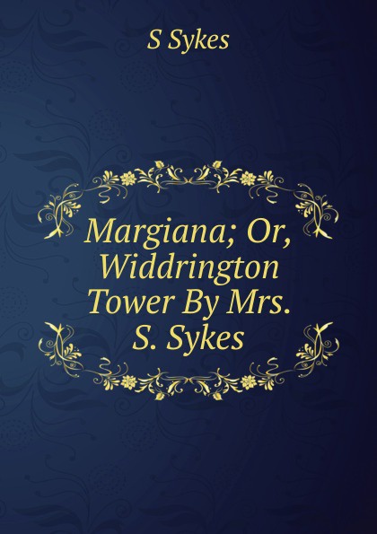 Margiana; Or, Widdrington Tower By Mrs. S. Sykes.