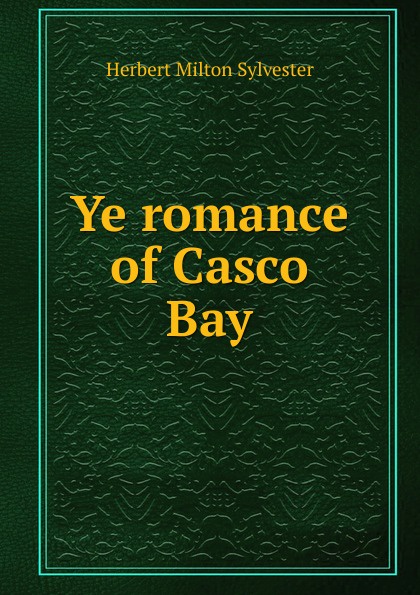 Ye romance of Casco Bay