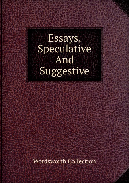 Essays, Speculative And Suggestive