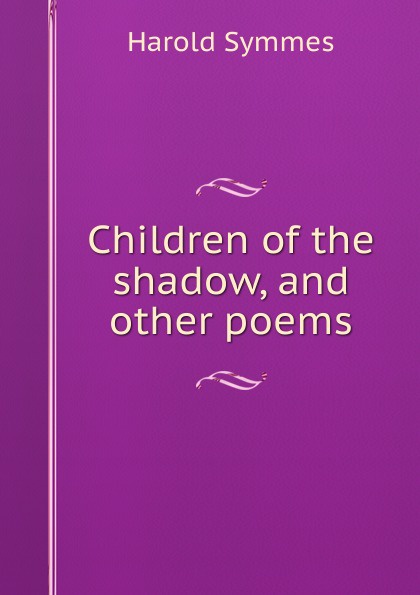 Children of the shadow, and other poems