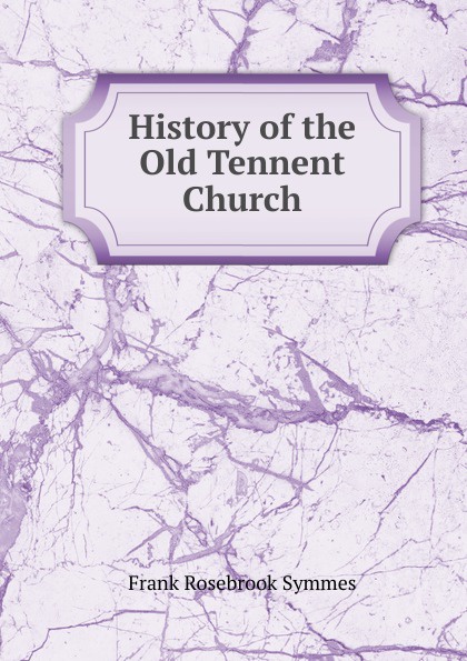 History of the Old Tennent Church