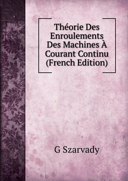 Theorie Des Enroulements Des Machines A Courant Continu (French Edition)