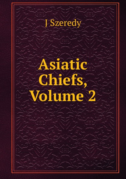 Asiatic Chiefs, Volume 2