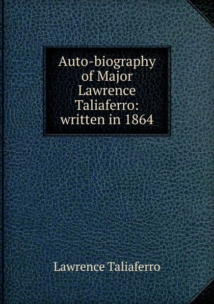 Auto-biography of Major Lawrence Taliaferro: written in 1864