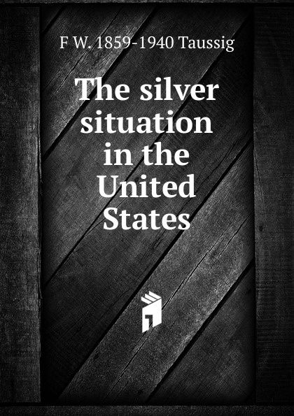 The silver situation in the United States