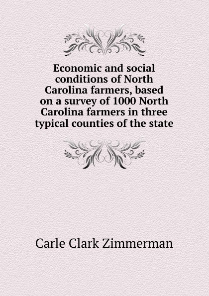 Economic and social conditions of North Carolina farmers, based on a survey of 1000 North Carolina farmers in three typical counties of the state