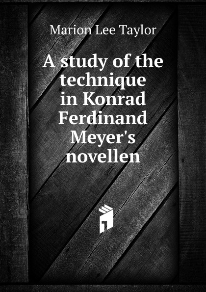 A study of the technique in Konrad Ferdinand Meyer.s novellen