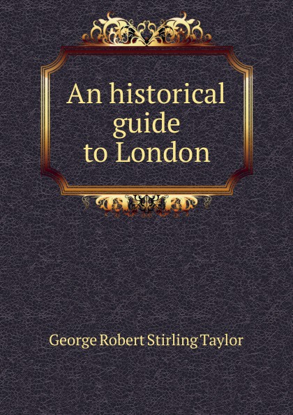 An historical guide to London