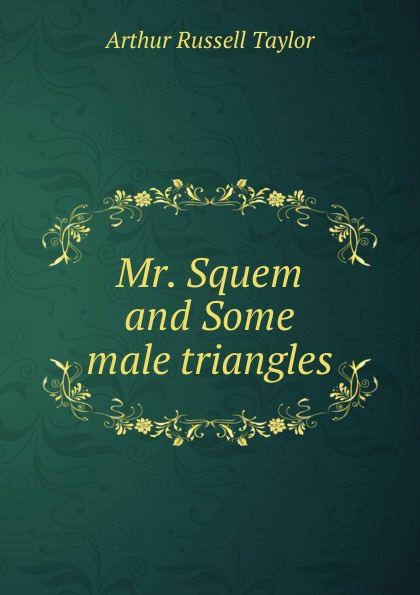 Mr. Squem and Some male triangles