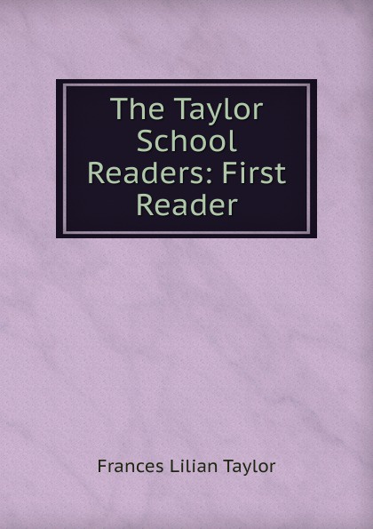 The Taylor School Readers: First Reader