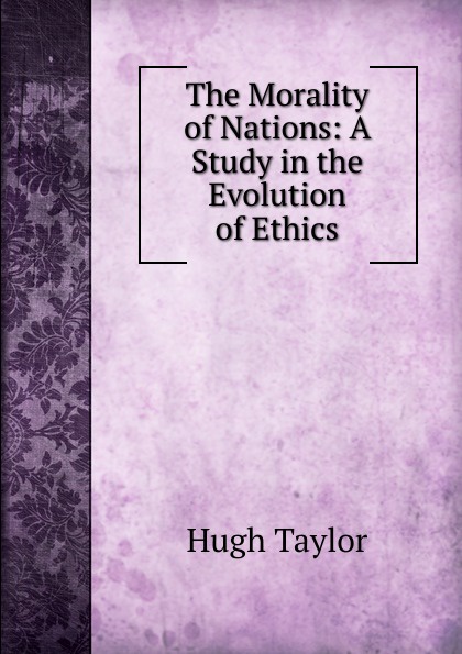 The Morality of Nations: A Study in the Evolution of Ethics