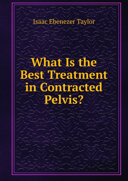 What Is the Best Treatment in Contracted Pelvis.