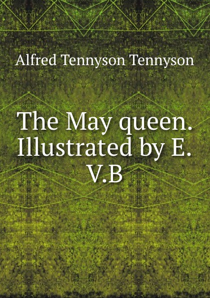 The May queen. Illustrated by E.V.B