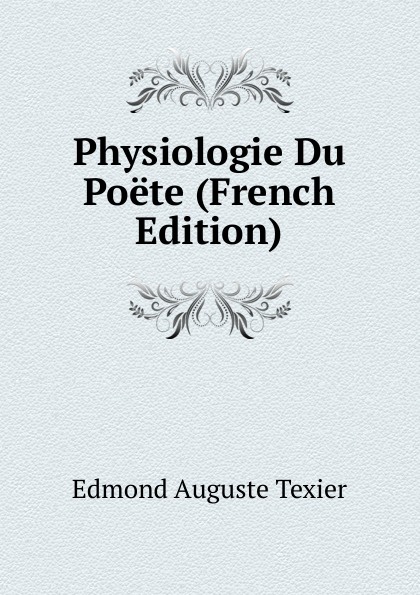 Physiologie Du Poete (French Edition)