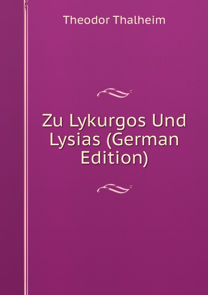 Zu Lykurgos Und Lysias (German Edition)