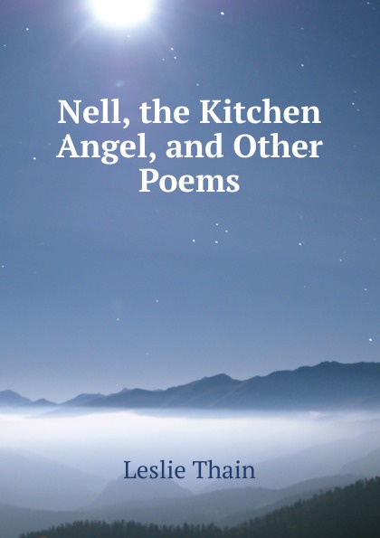 Nell, the Kitchen Angel, and Other Poems