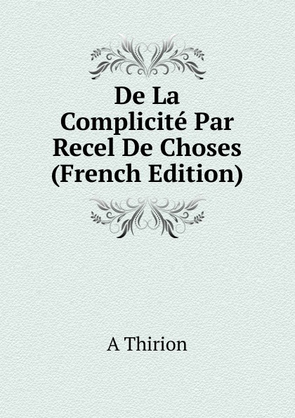 De La Complicite Par Recel De Choses (French Edition)