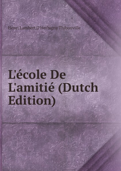 L.ecole De L.amitie (Dutch Edition)