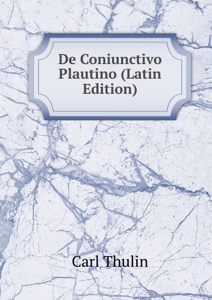 De Coniunctivo Plautino (Latin Edition)