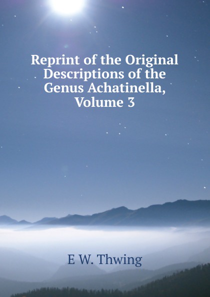 Reprint of the Original Descriptions of the Genus Achatinella, Volume 3