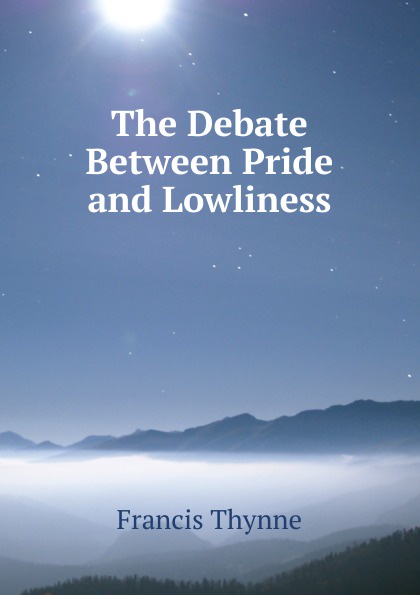 The Debate Between Pride and Lowliness