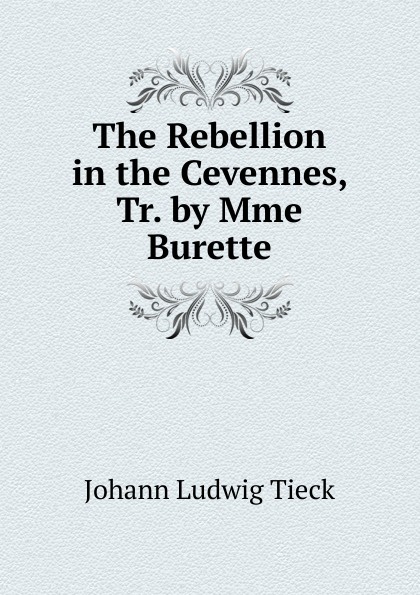 The Rebellion in the Cevennes, Tr. by Mme Burette