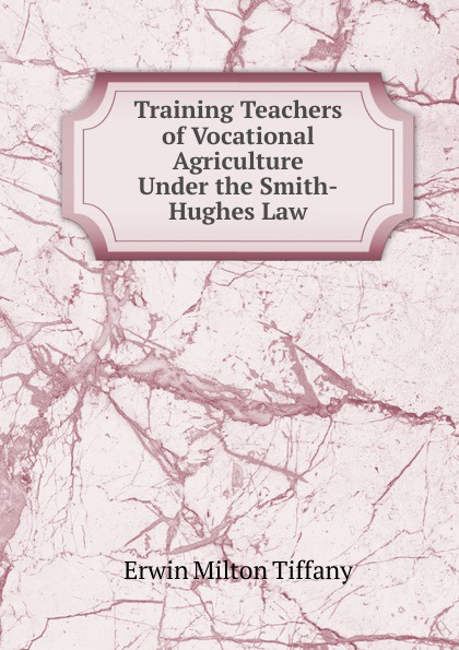 Training Teachers of Vocational Agriculture Under the Smith-Hughes Law