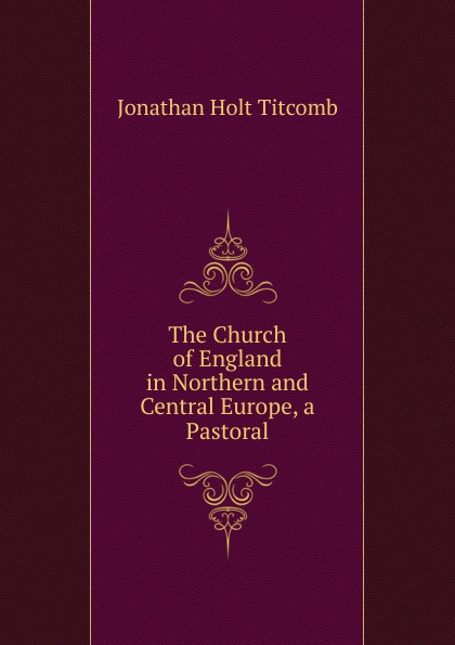 The Church of England in Northern and Central Europe, a Pastoral