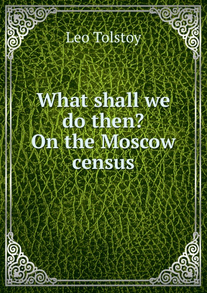 What shall we do then. On the Moscow census