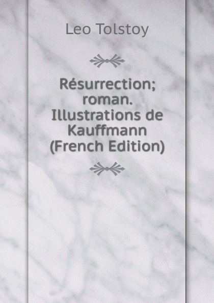 Resurrection; roman. Illustrations de Kauffmann (French Edition)