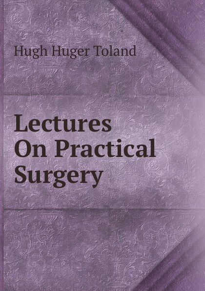 Lectures On Practical Surgery