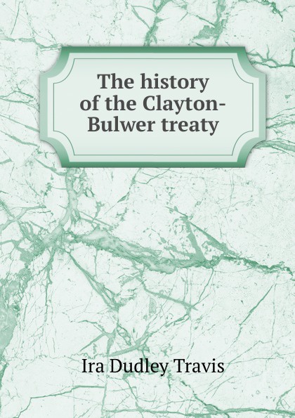 The history of the Clayton-Bulwer treaty