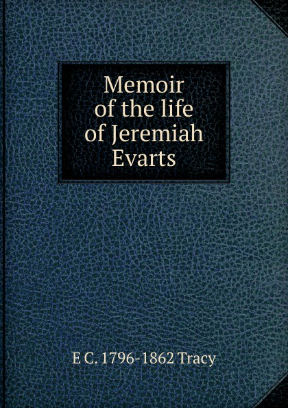 Memoir of the life of Jeremiah Evarts