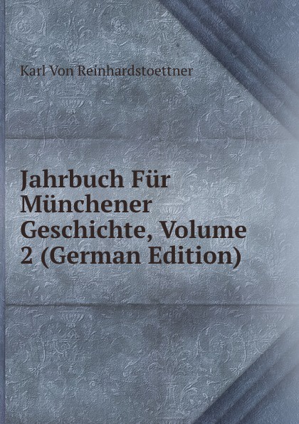 Jahrbuch Fur Munchener Geschichte, Volume 2 (German Edition)