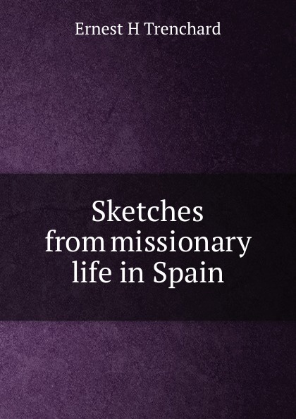 Sketches from missionary life in Spain