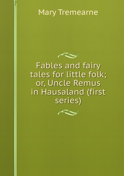 Fables and fairy tales for little folk; or, Uncle Remus in Hausaland (first series)