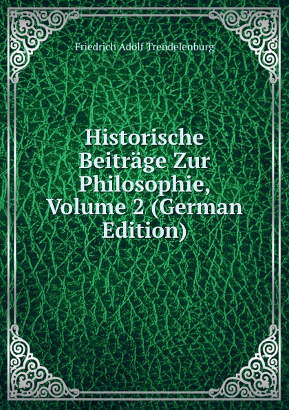 Historische Beitrage Zur Philosophie, Volume 2 (German Edition)