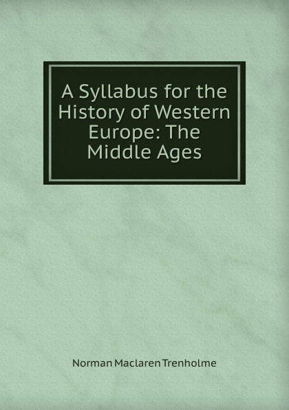 A Syllabus for the History of Western Europe: The Middle Ages