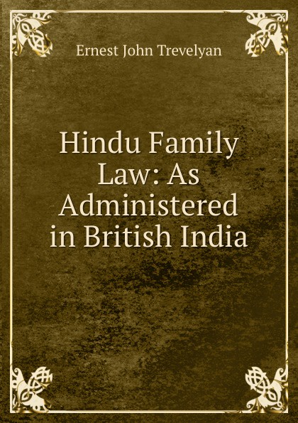 Hindu Family Law: As Administered in British India