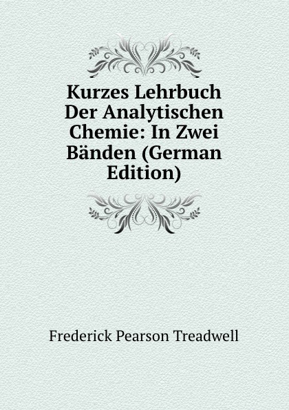 Kurzes Lehrbuch Der Analytischen Chemie: In Zwei Banden (German Edition)