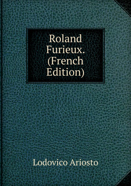 Roland Furieux. (French Edition)