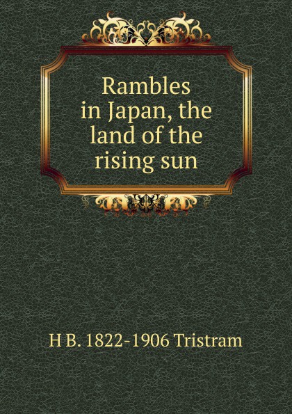 Rambles in Japan, the land of the rising sun