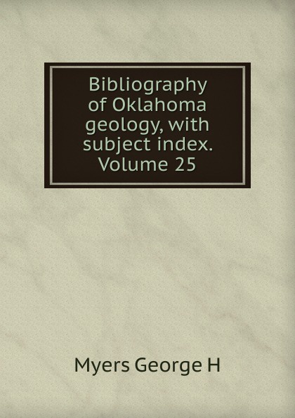 Bibliography of Oklahoma geology, with subject index. Volume 25